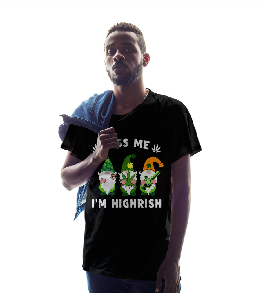 Im Highrish Kiss Me Gnomies Weed Pot Leaf St Patrick T-Shirt