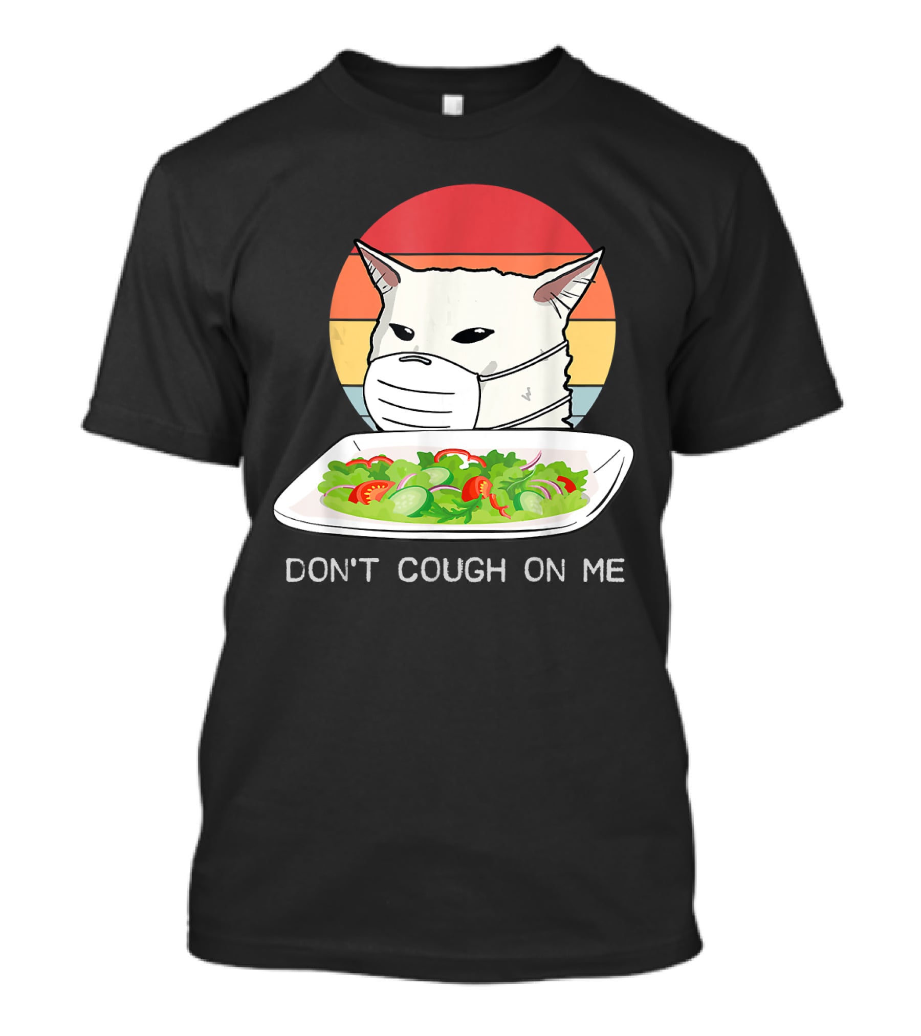 Don't Cough On Me Cat With Mask And Salad T-Shirt