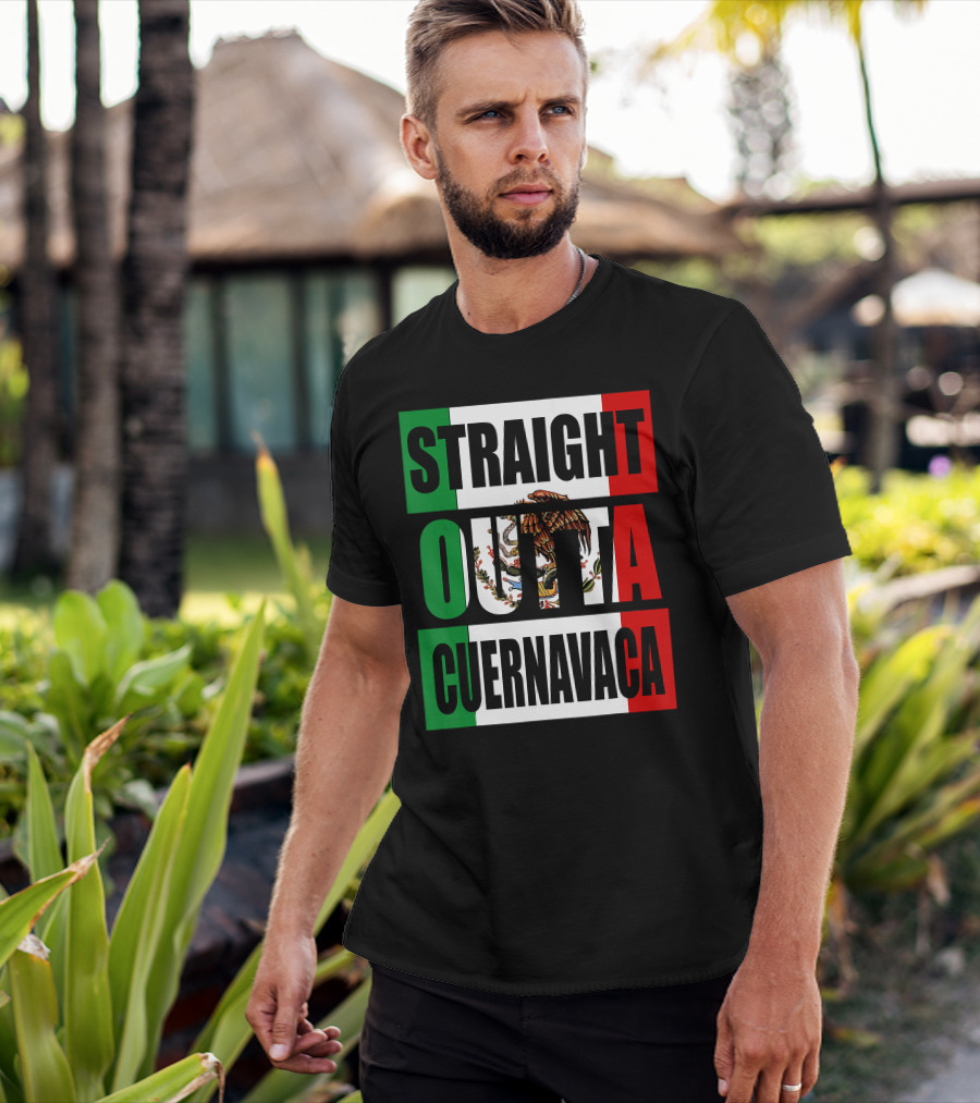 Straight Outta Cuernavaca Mexico With Mexican Flag Colors T-Shirt