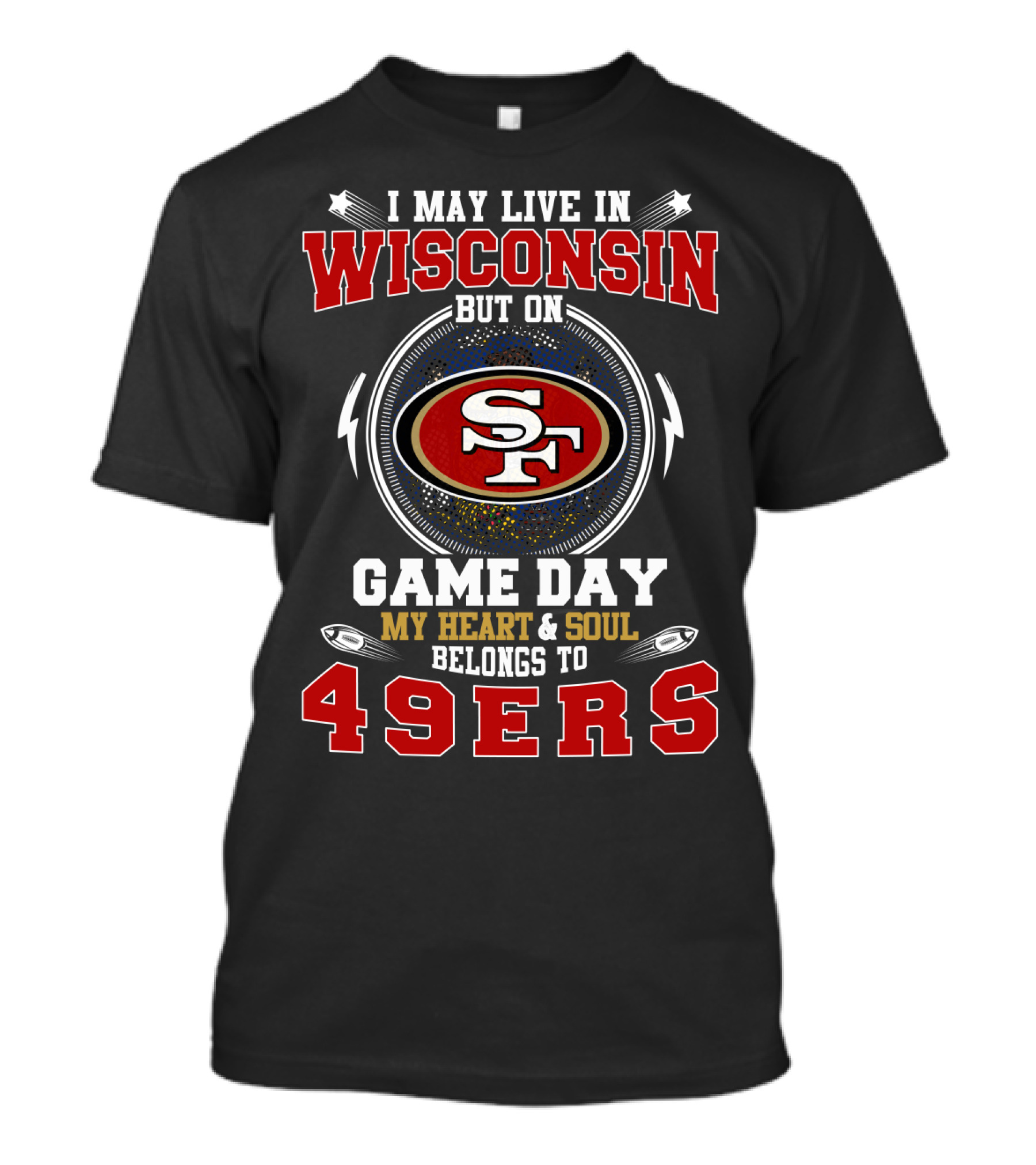 Wisconsin Heart And Soul Game Day Belongs To 49ers T-Shirt