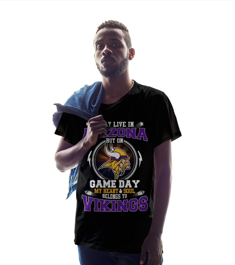 I May Live In Arizona But On Game Day My Heart And Soul Belongs To Vikings T-Shirt