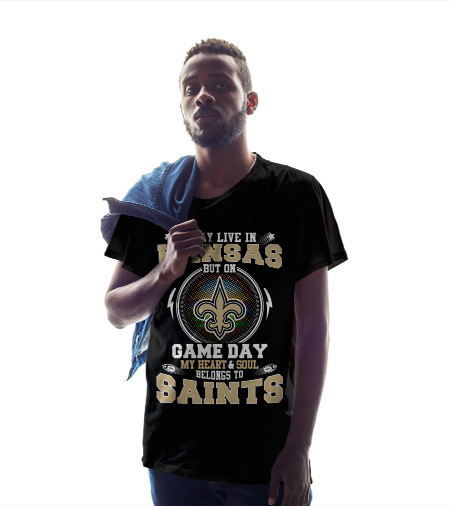 I May Live In Kansas But On Game Day My Heart & Soul Belongs To Saints T-Shirt