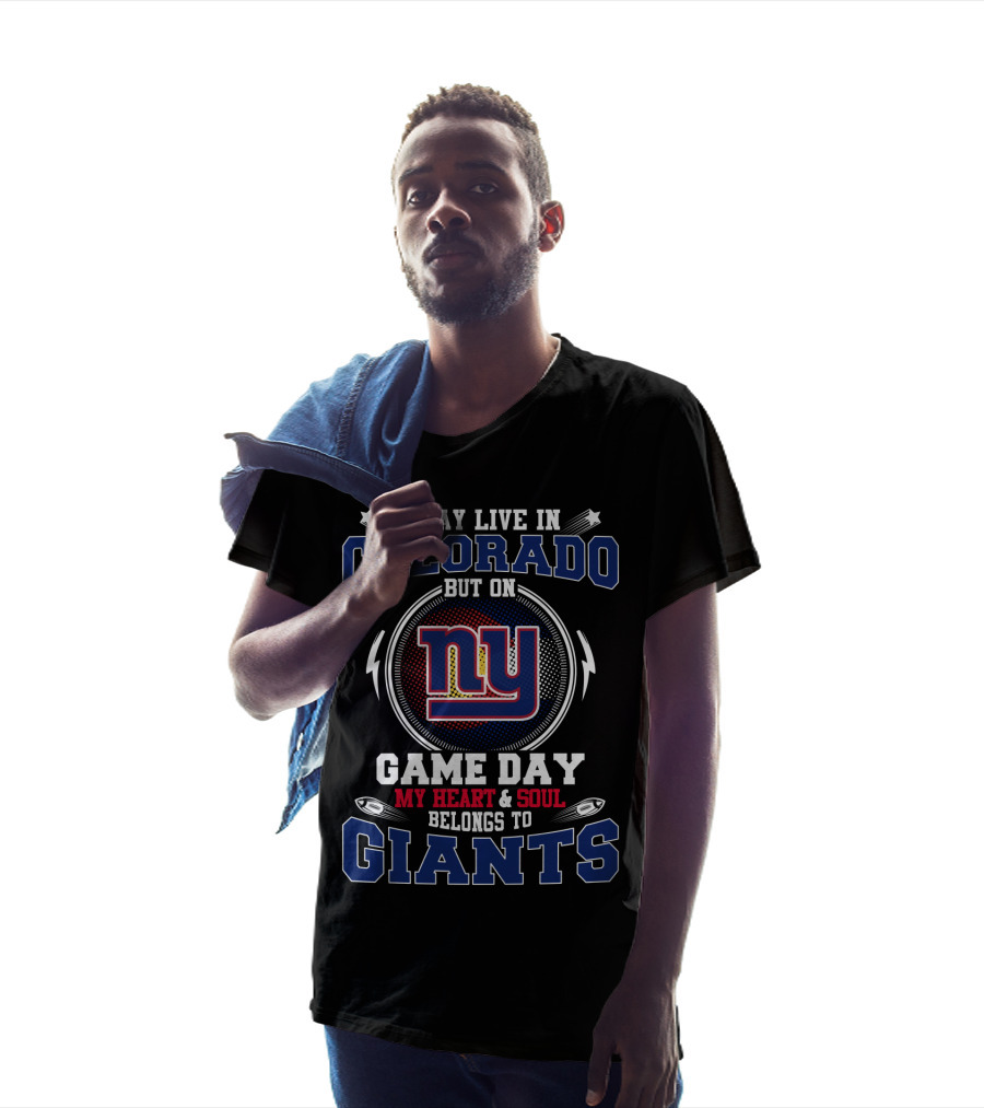 I May Live In Colorado But On Game Day My Heart & Soul Belongs To Giants T-Shirt