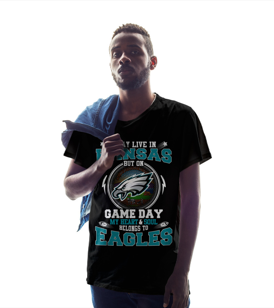 I May Live In Kansas But On Game Day My Heart & Soul Belongs To Eagles T-Shirt