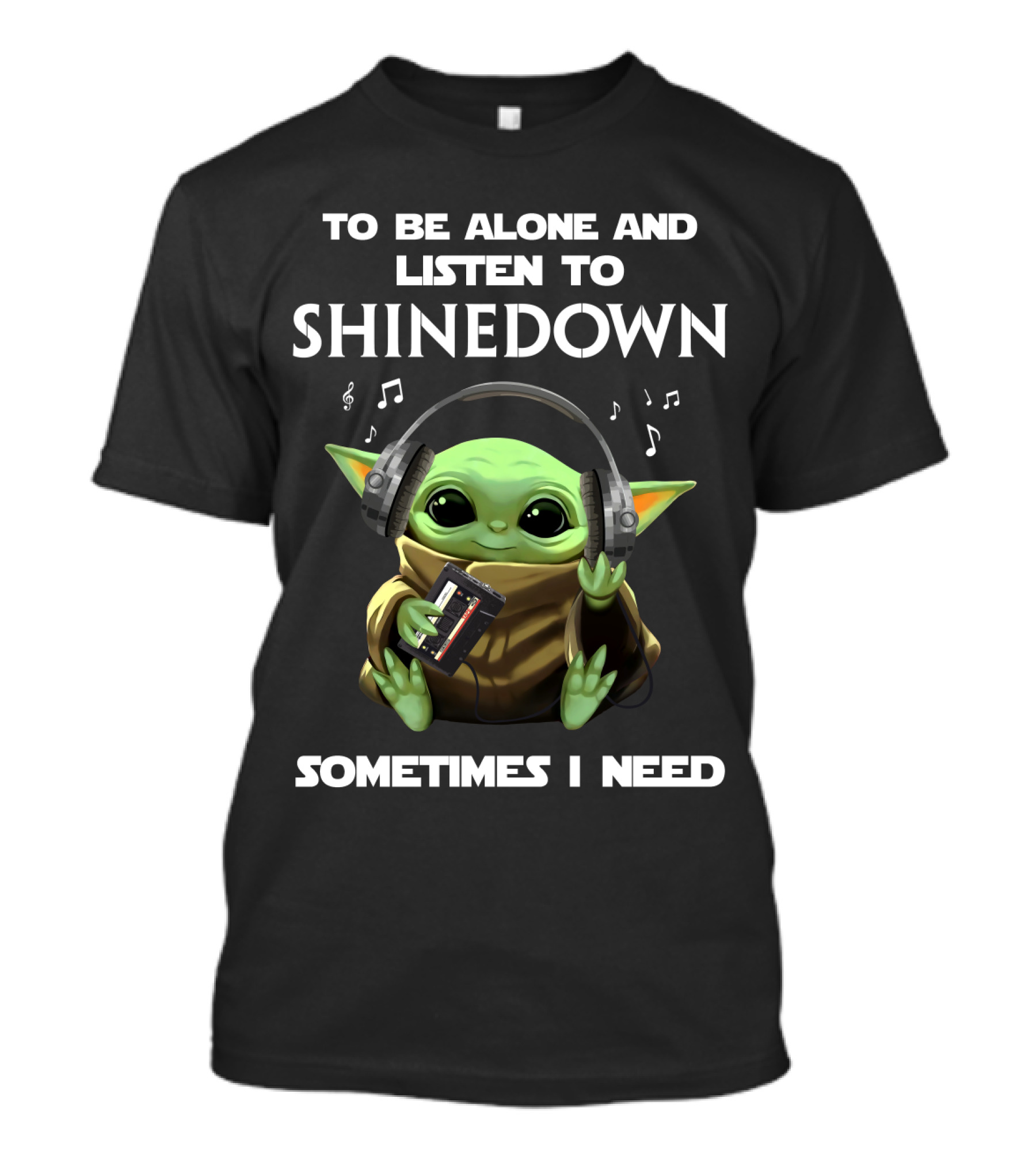 To Be Alone And Listen To Shinedown Sometimes I Need T-Shirt