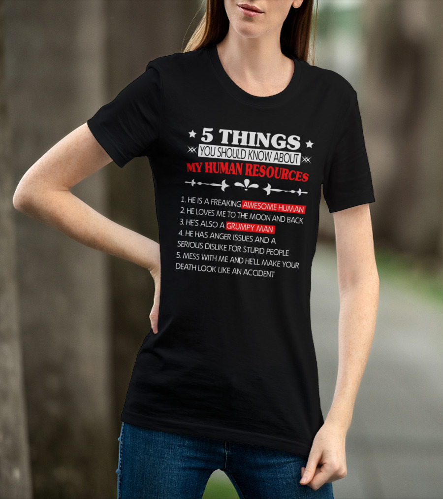 5 Things You Should Know About My Human Resources Awesome Human Grumpy Man T-Shirt