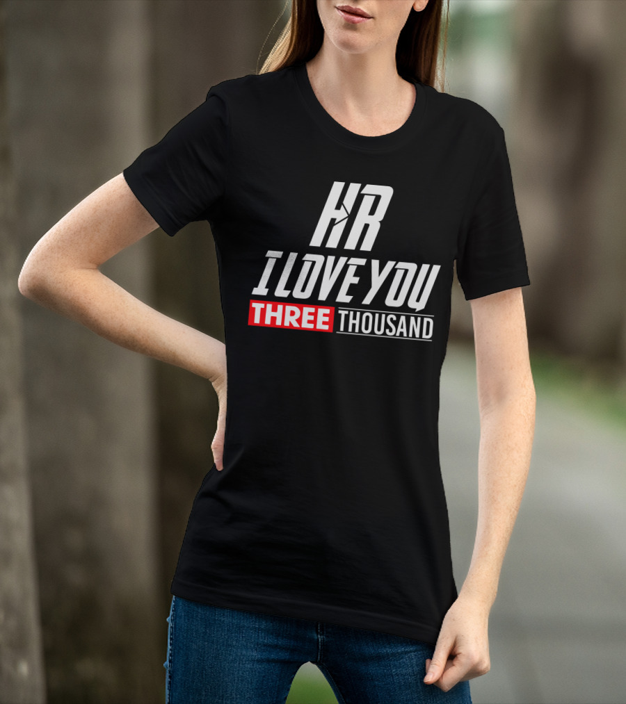 Hr I Love You Three Thousand T-Shirt