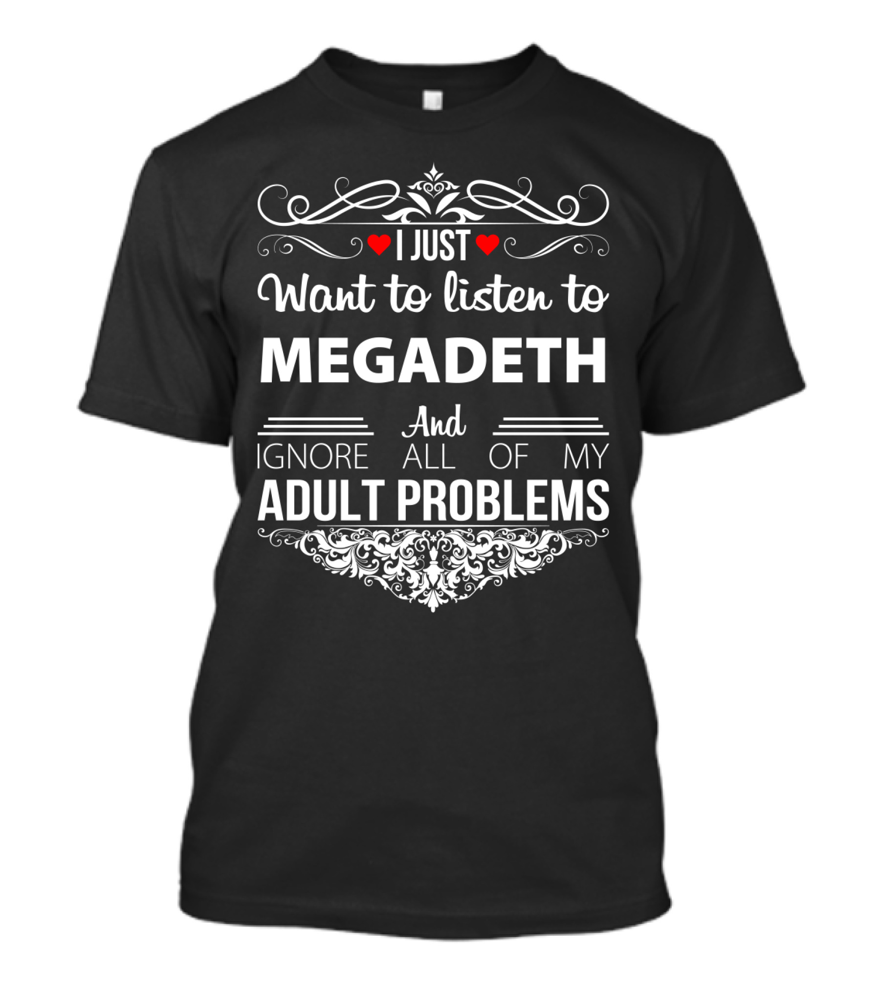 I Just Want To Listen To Megadeth And Ignore All Of My Adult Problems T-Shirt