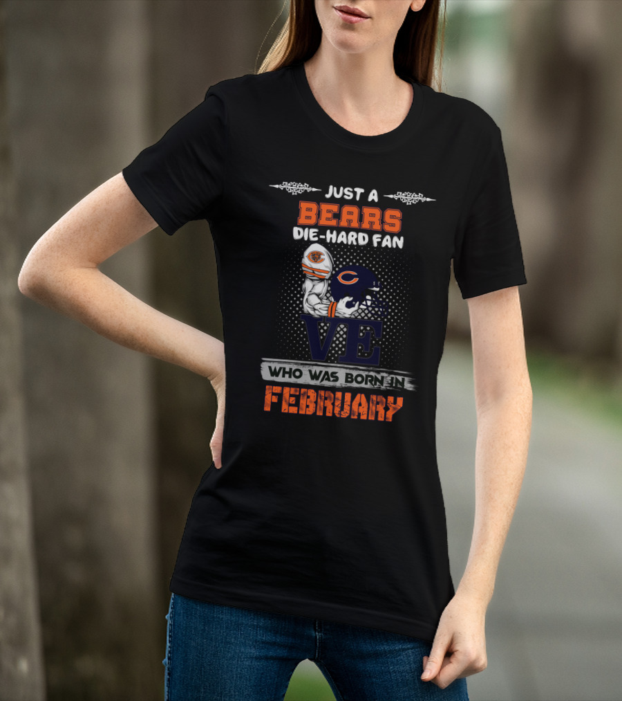 Just A Bears Die-Hard Fan Who Was Born In February T-Shirt