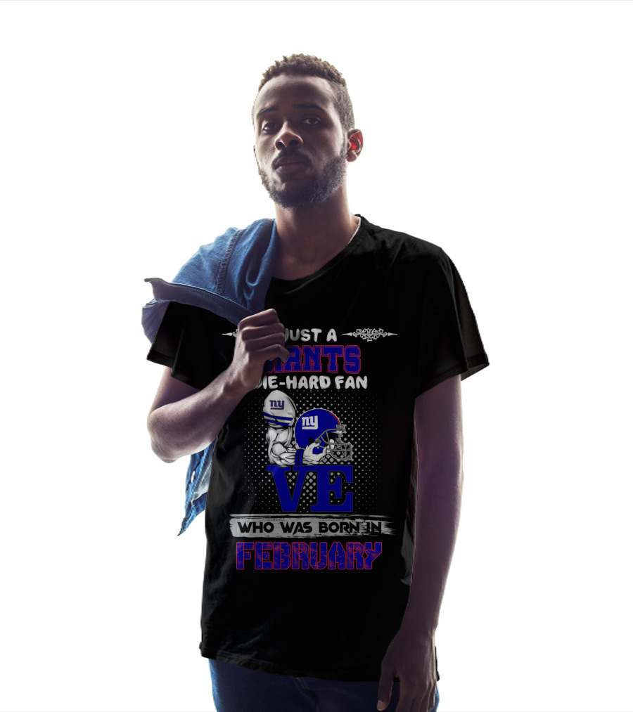 Just A New York Giants Die-Hard Fan Born In February T-Shirt