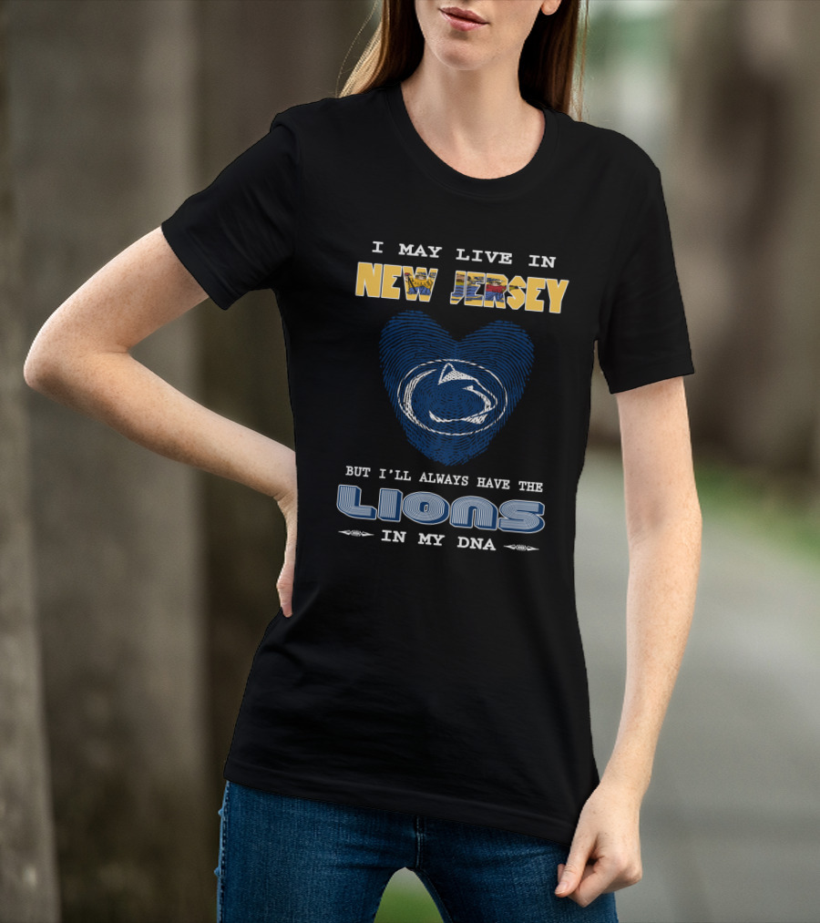 I May Live In New Jersey But I'll Always Have The Lions In My DNA T-Shirt