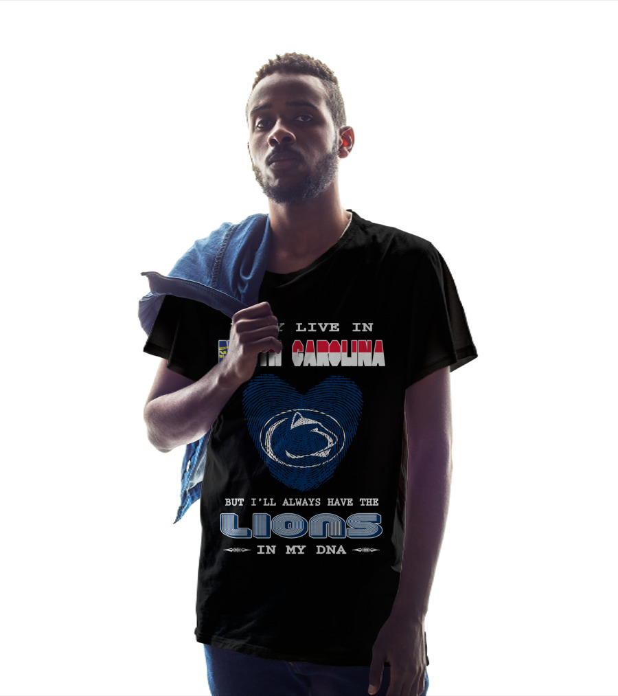I May Live In North Carolina But I'll Always Have The Lions In My DNA T-Shirt