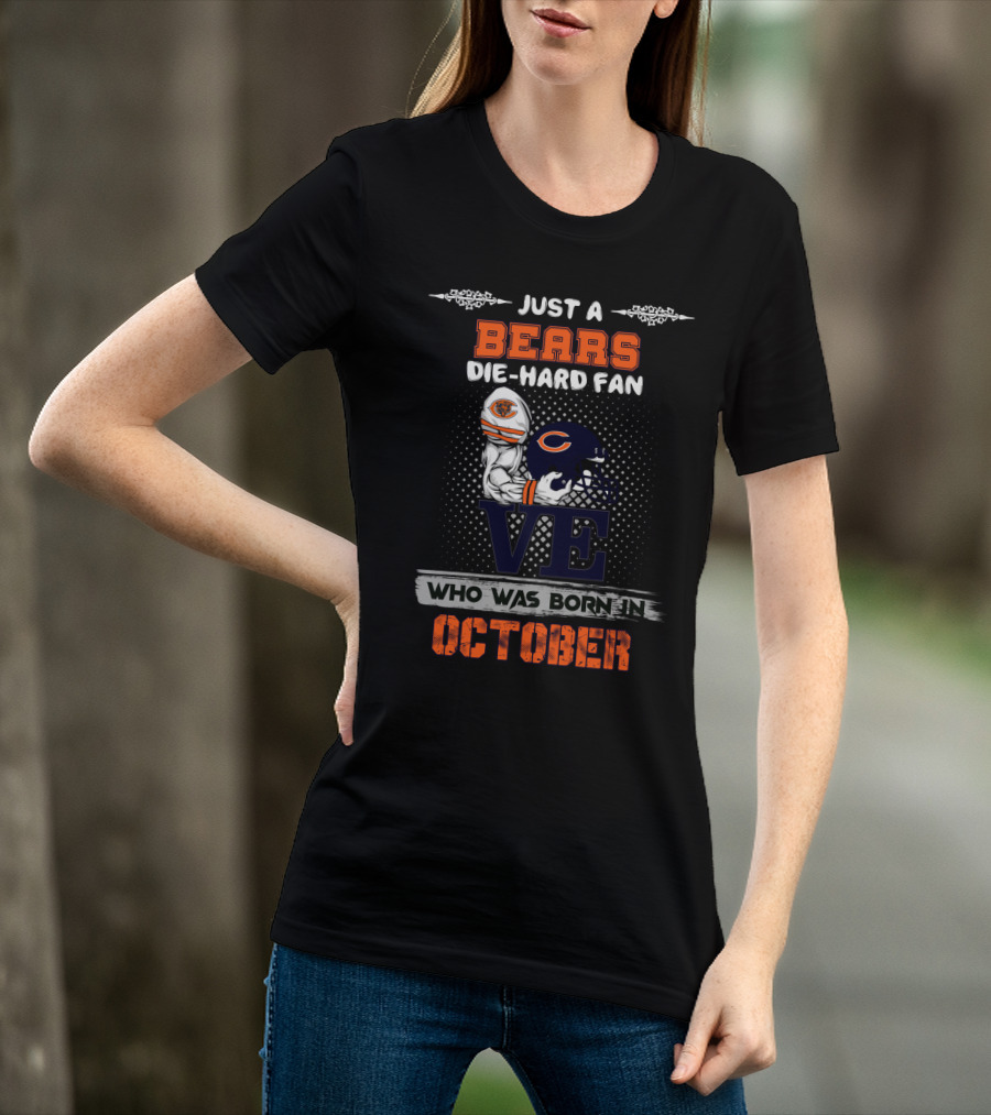 Just A Bears Die-Hard Fan Who Was Born In October T-Shirt