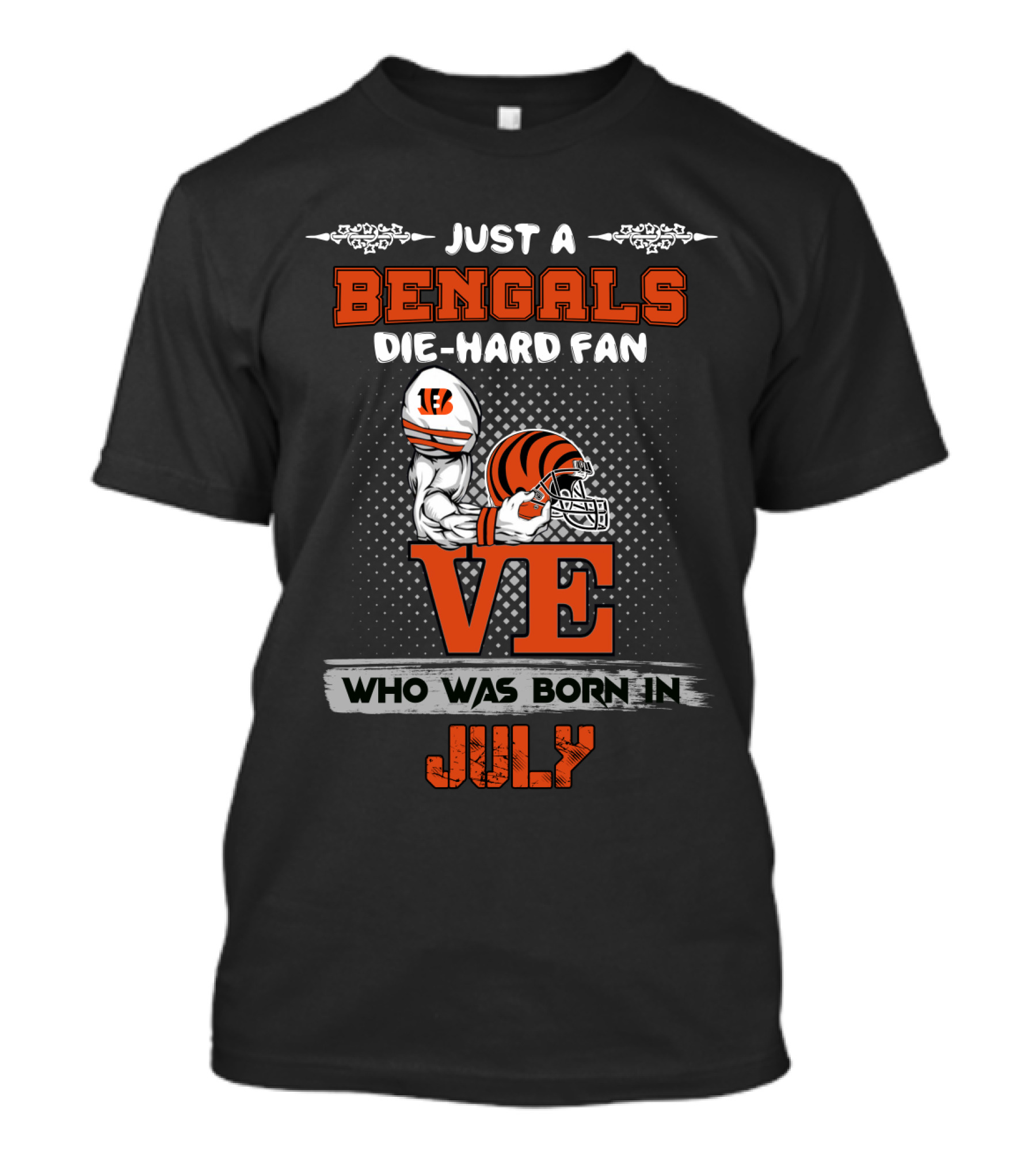Just A Bengals Die-Hard Fan Who Was Born In July T-Shirt