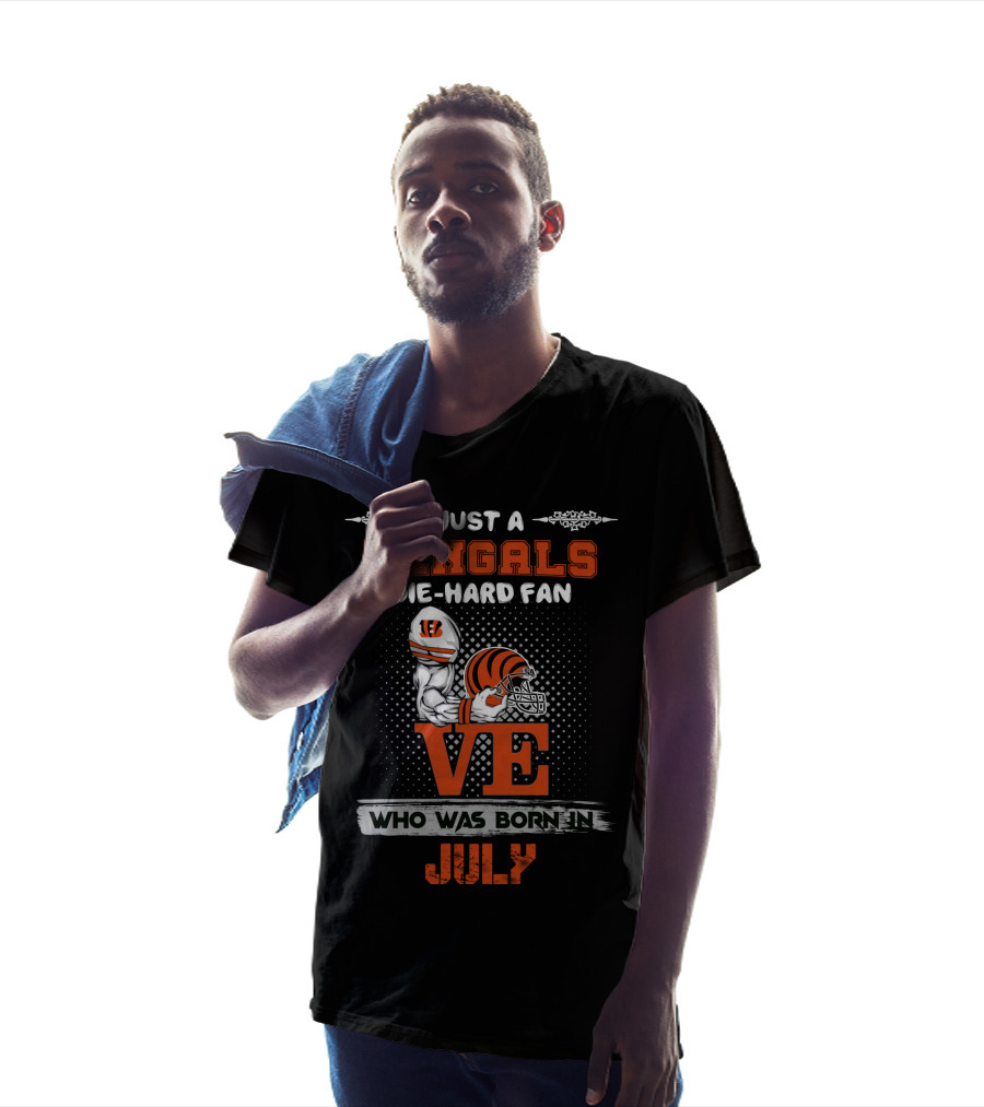Just A Bengals Die-Hard Fan Who Was Born In July T-Shirt