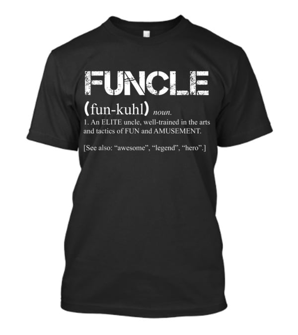 Mens Funcle Definition Elite Uncle Fun Tactics Amusement Awesome Legend Hero T-Shirt
