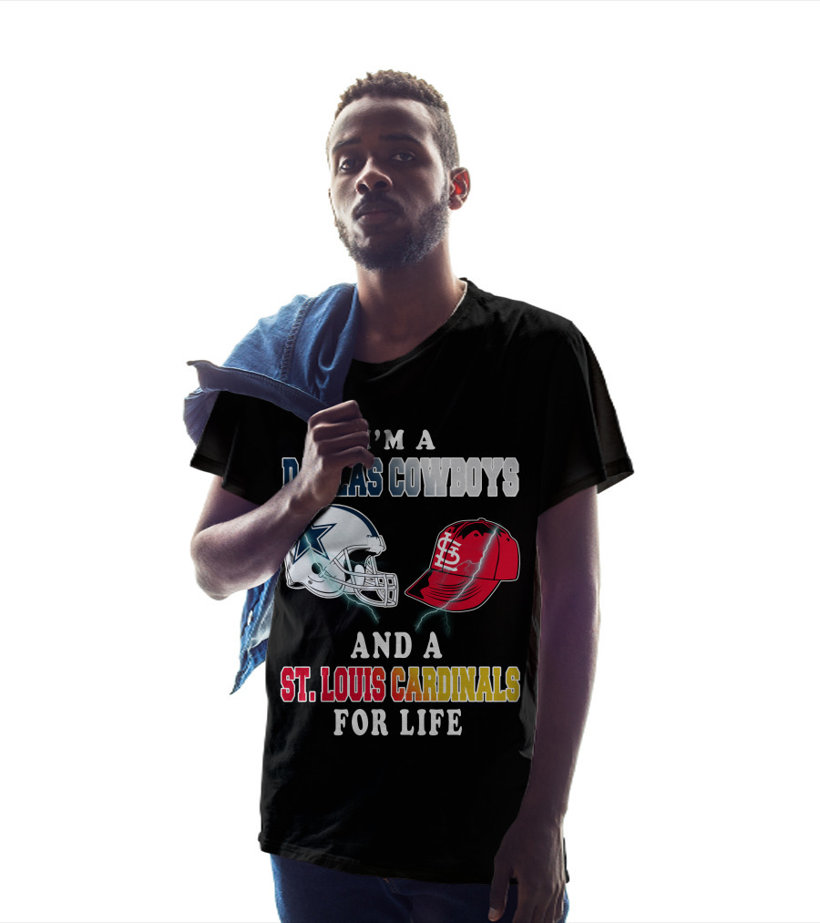 I'm A Dallas Cowboys And A St. Louis Cardinals For Life T-Shirt