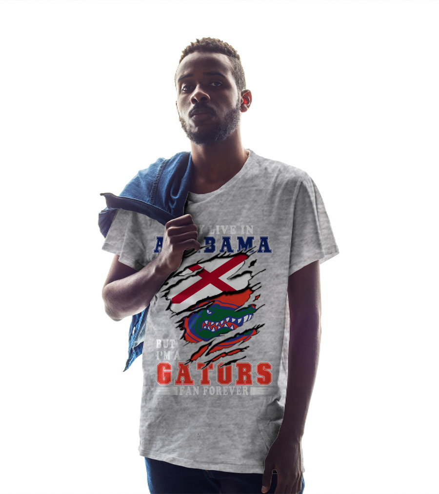 I May Live In Alabama But I'm A Gators Fan Forever T-Shirt