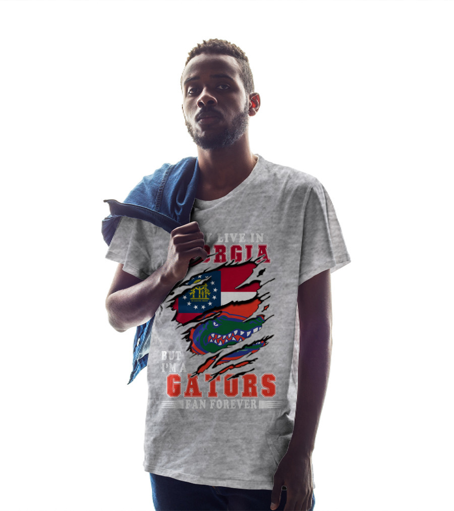 I May Live In Georgia But I'm A Gators Fan Forever T-Shirt