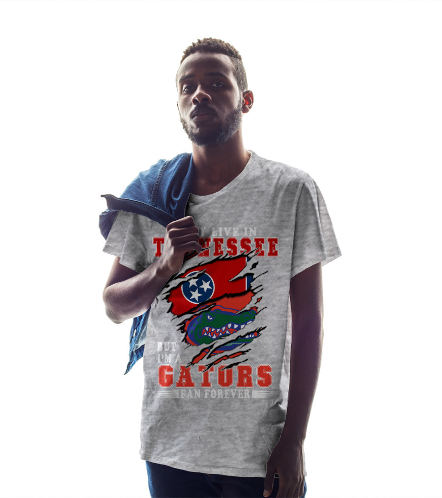 I May Live In Tennessee But I'm A Gators Fan Forever T-Shirt