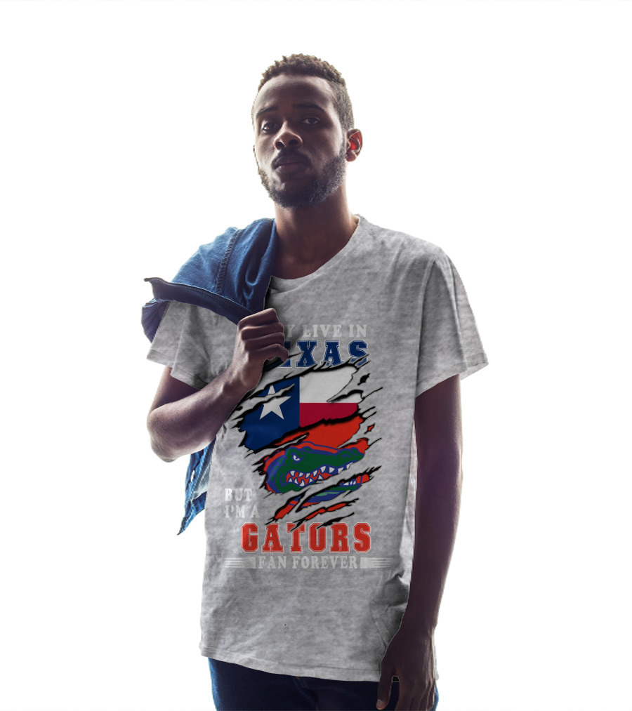 I May Live In Texas But I'm A Gators Fan Forever T-Shirt