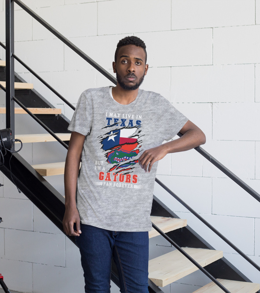 I May Live In Texas But I'm A Gators Fan Forever T-Shirt