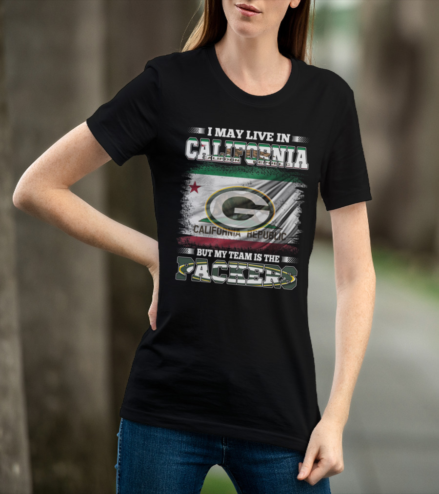 I May Live In California But My Team Is The Packers California Republic Packers T-Shirt