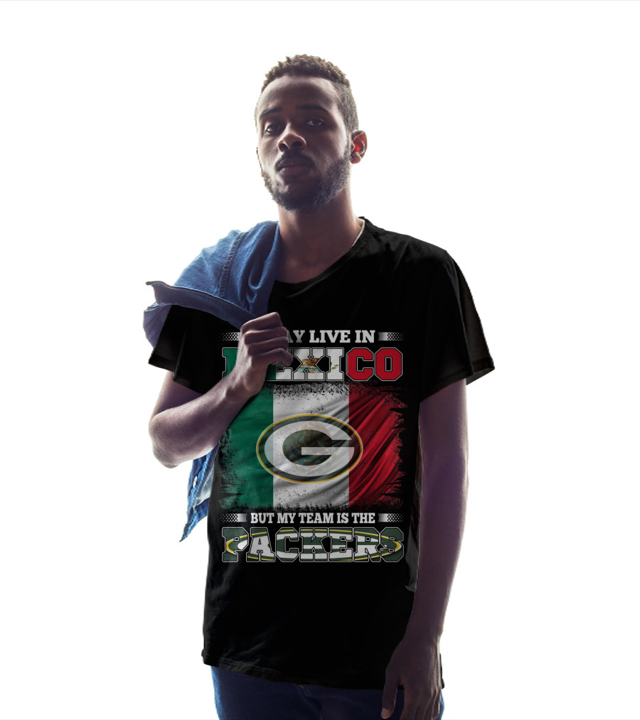 I May Live In Mexico But My Team Is The Packers Mexican Flag Packers T-Shirt