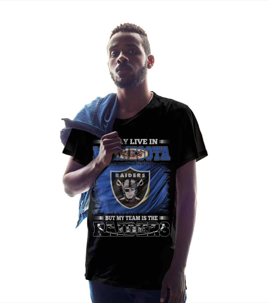 I May Live In Minnesota But My Team Is The Raiders Minnesota Raiders Flag T-Shirt