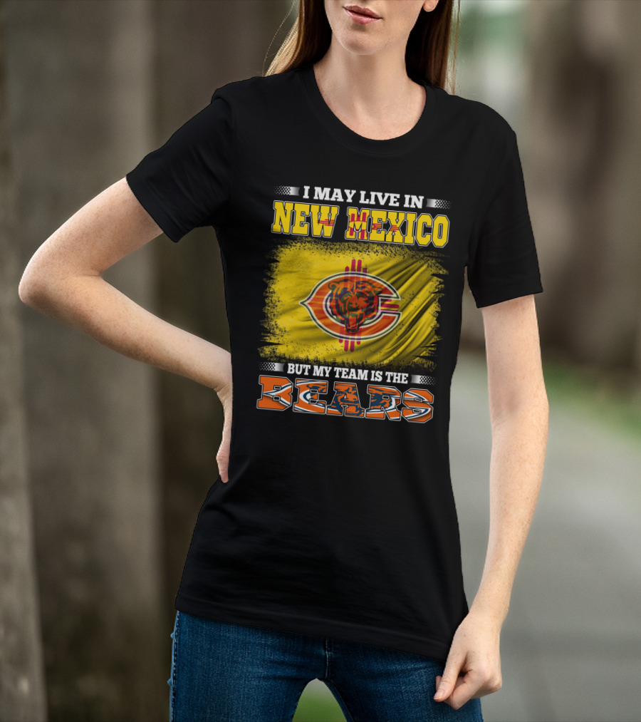 I May Live In New Mexico But My Team Is The Bears Bear Logo On Flag T-Shirt