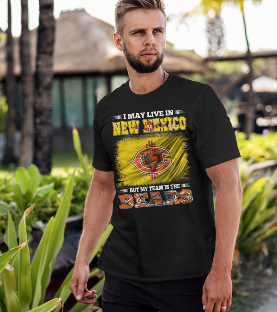 I May Live In New Mexico But My Team Is The Bears Bear Logo On Flag T-Shirt