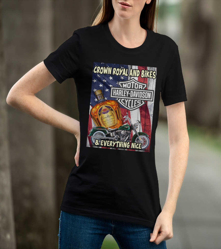 Crown Royal And Bikes Harley Davidson Motorcycles & Everything Nice T-Shirt