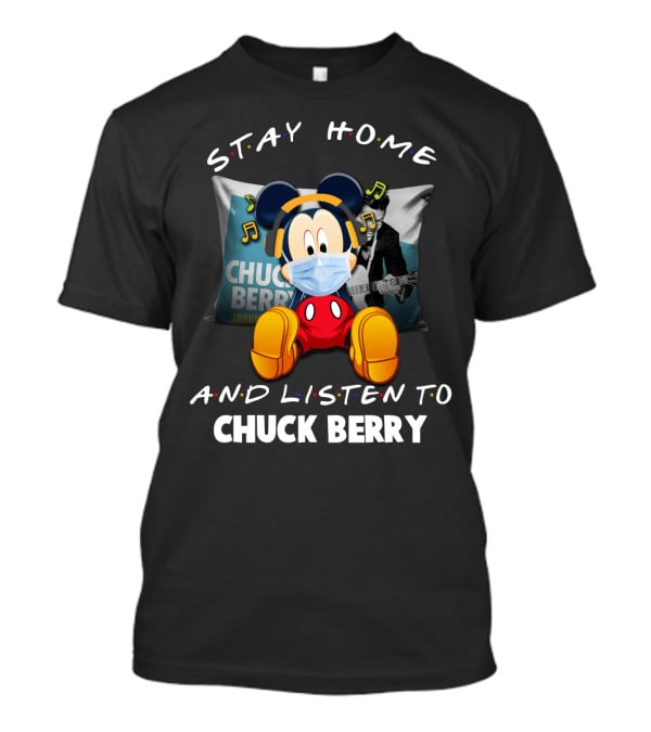 Stay Home And Listen To Chuck Berry With Mickey Mouse Iconic T-Shirt