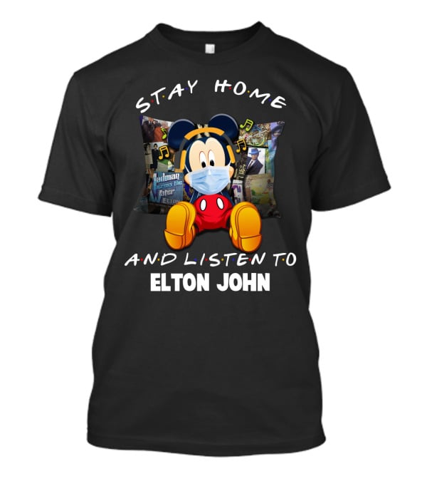 Stay Home And Listen To Elton John Mickey Mouse T-Shirt