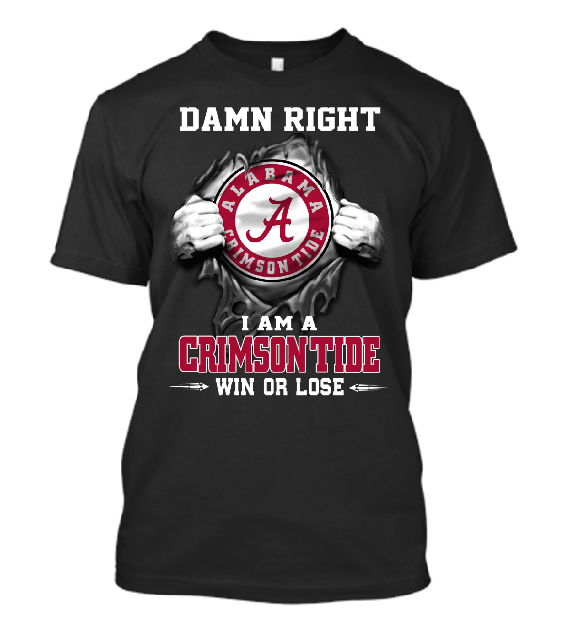 Damn Right Alabama Crimson Tide I Am A Crimson Tide Win Or Lose T-Shirt