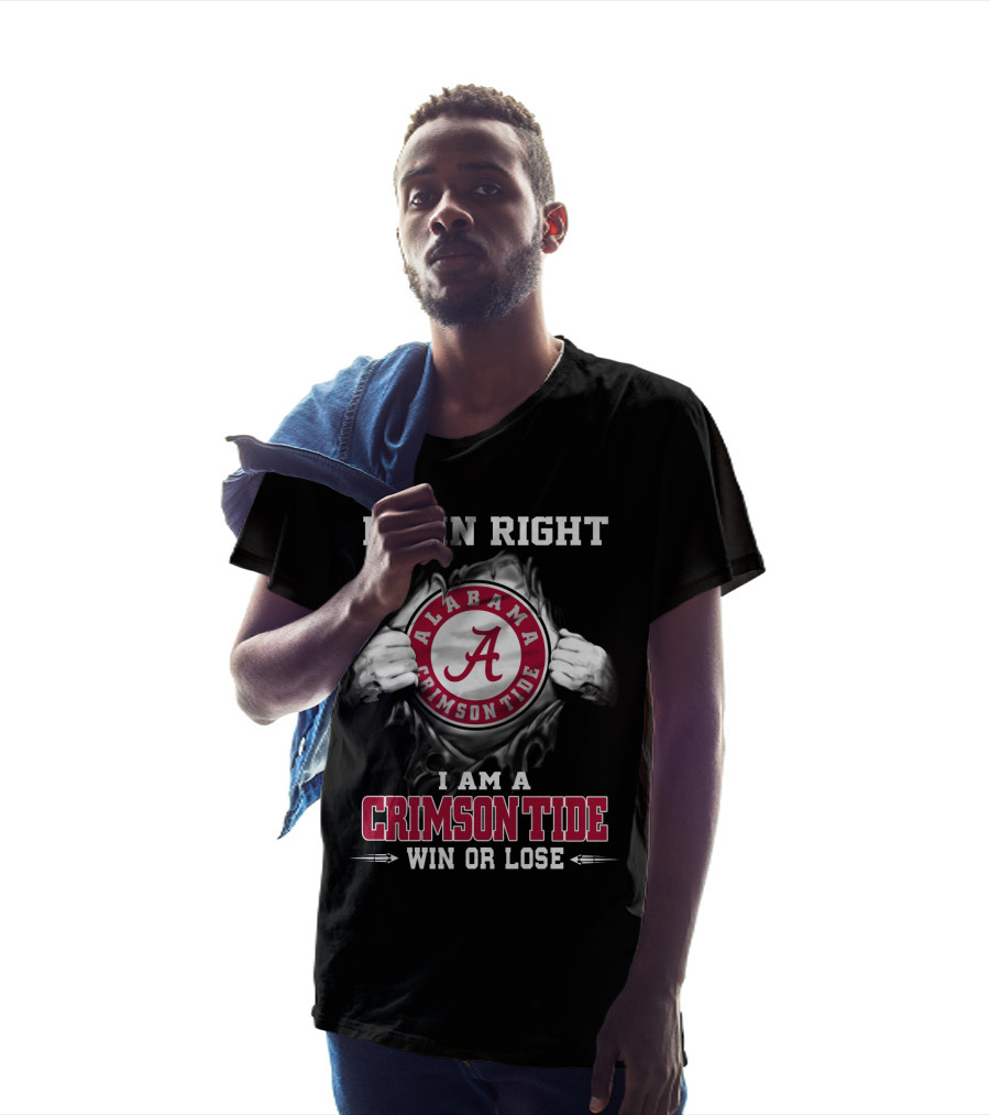 Damn Right Alabama Crimson Tide I Am A Crimson Tide Win Or Lose T-Shirt
