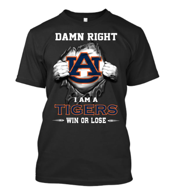 Damn Right I Am A Tigers Win Or Lose T-Shirt