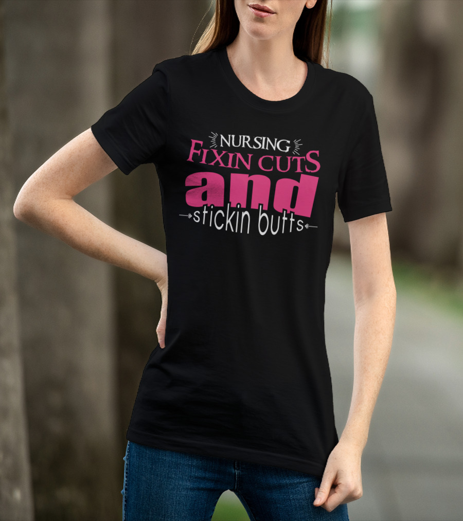Nursing Fixin Cuts And Stickin Butts T-Shirt