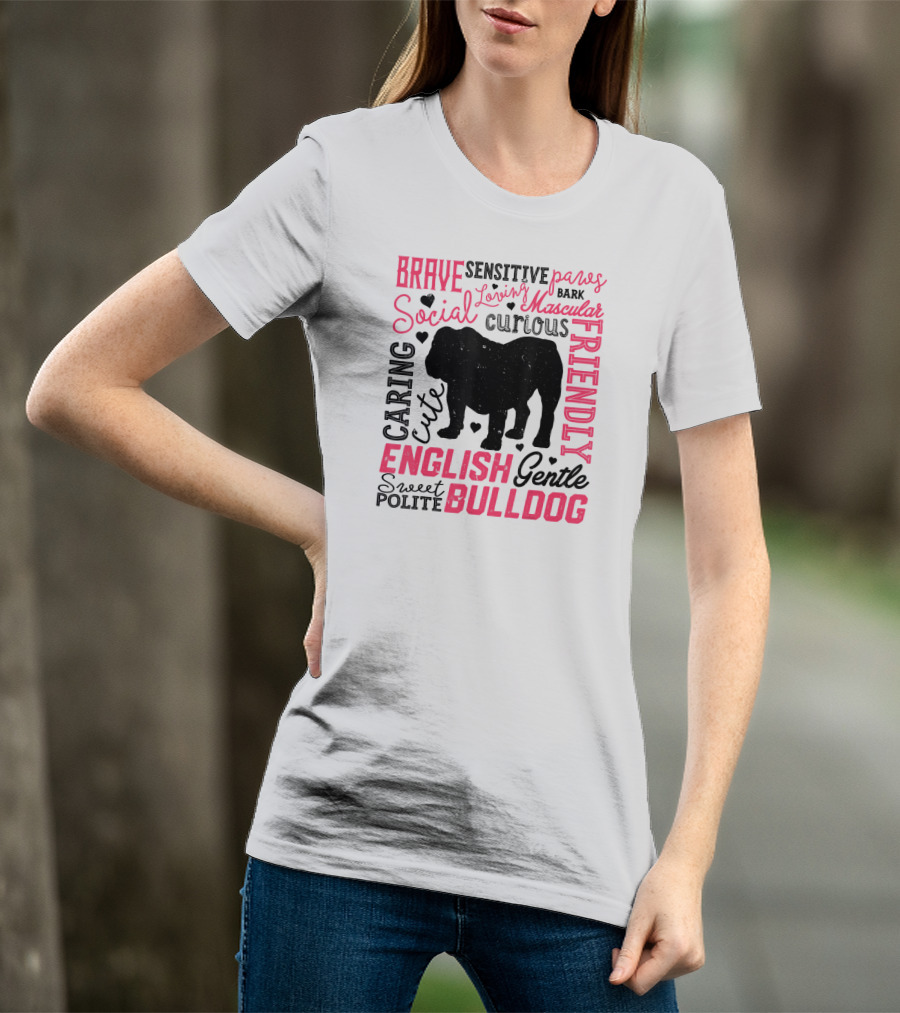 English Bulldog Brave Social Friendly Loving Gentle Caring Cute Sweet Polite Muscular Curious Bark Paws T-Shirt
