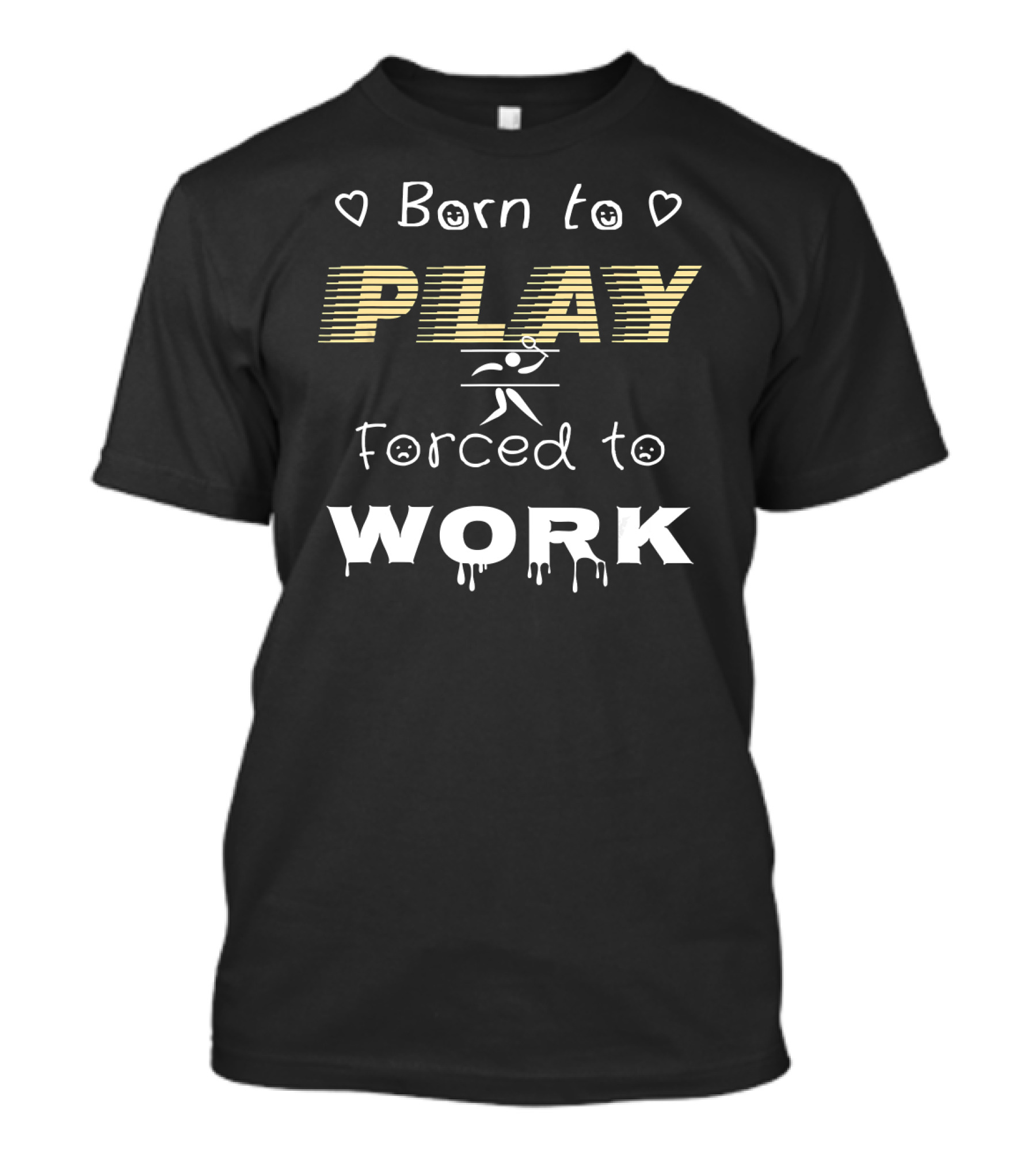 Born To Play Badminton Forced To Work T-Shirt