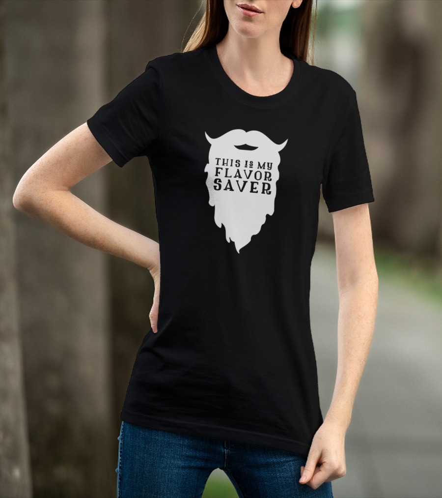 Funny Beard This Is My Flavor Saver T-Shirt