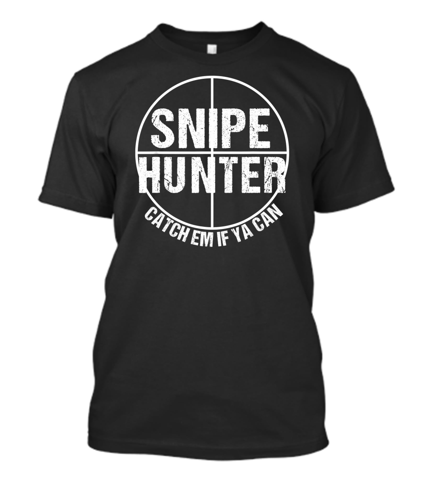 Snipe Hunter Catch Em If Ya Can T-Shirt