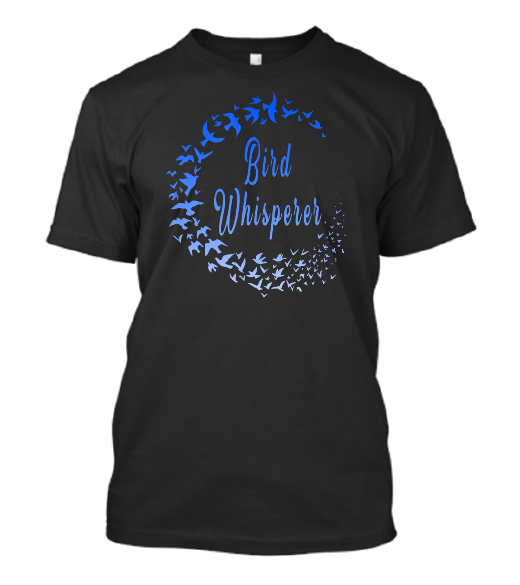 Bird Whisperer Blue Bird Lover T-Shirt
