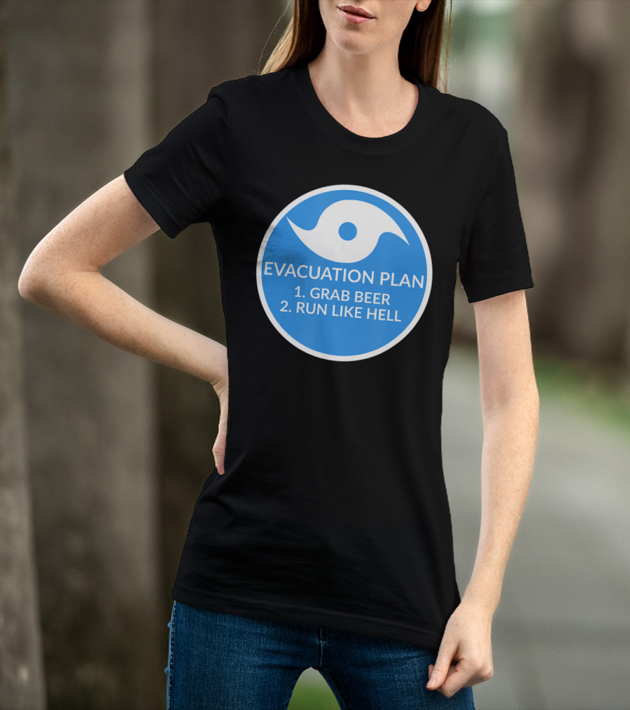 Evacuation Plan Grab Beer Run Like Hell Hurricane T-Shirt