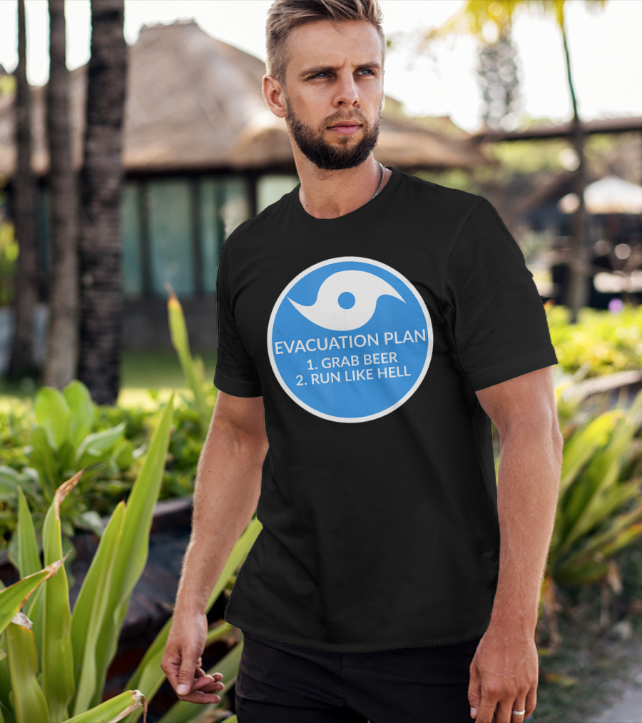 Evacuation Plan Grab Beer Run Like Hell Hurricane T-Shirt