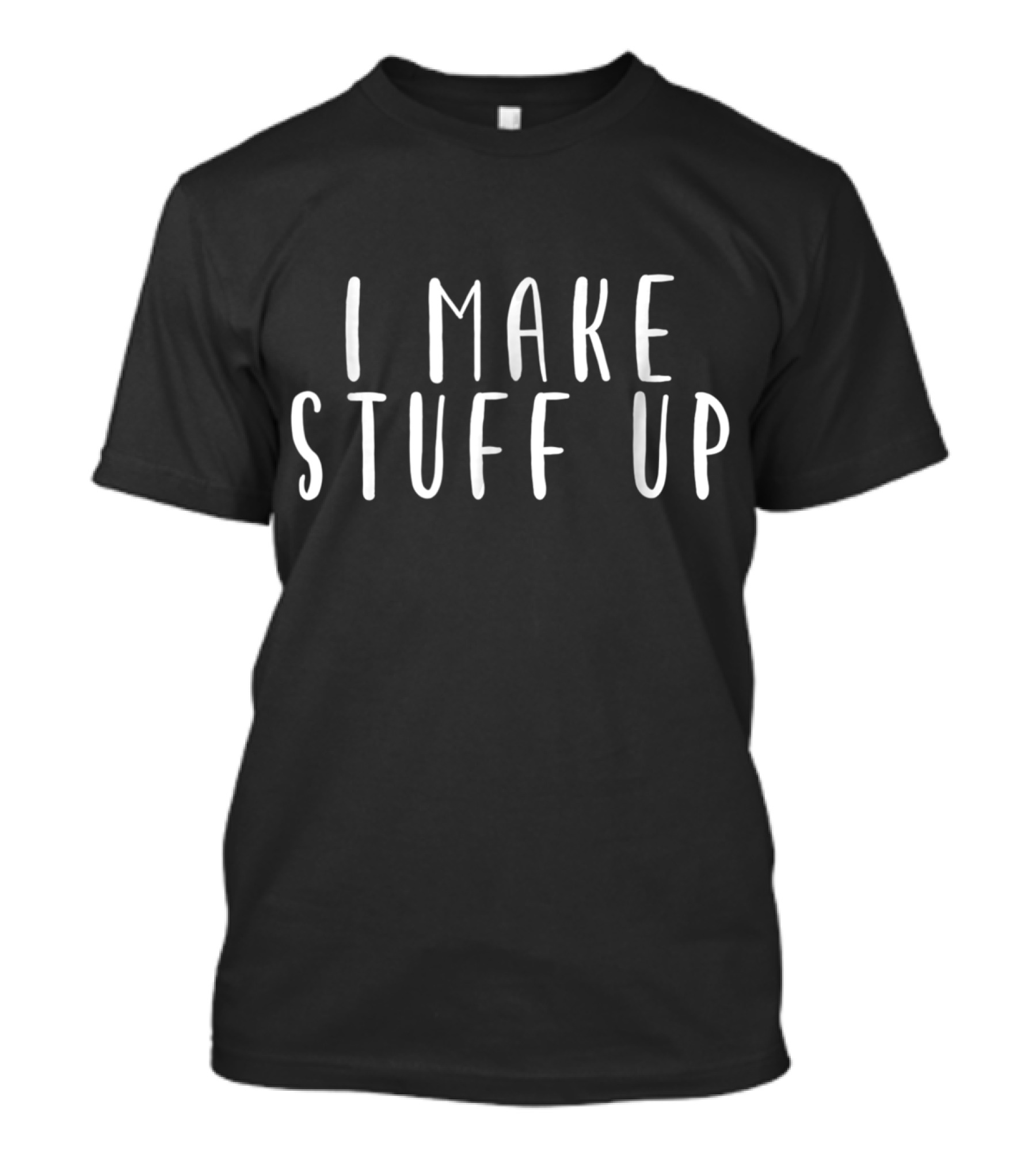 Improv I Make Stuff Up T-Shirt