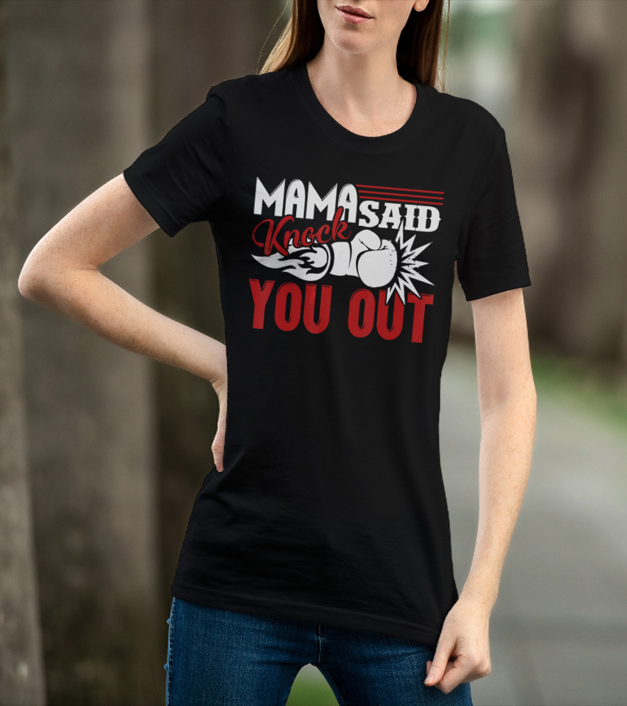 Mama Said Knock You Out Boxing T-Shirt