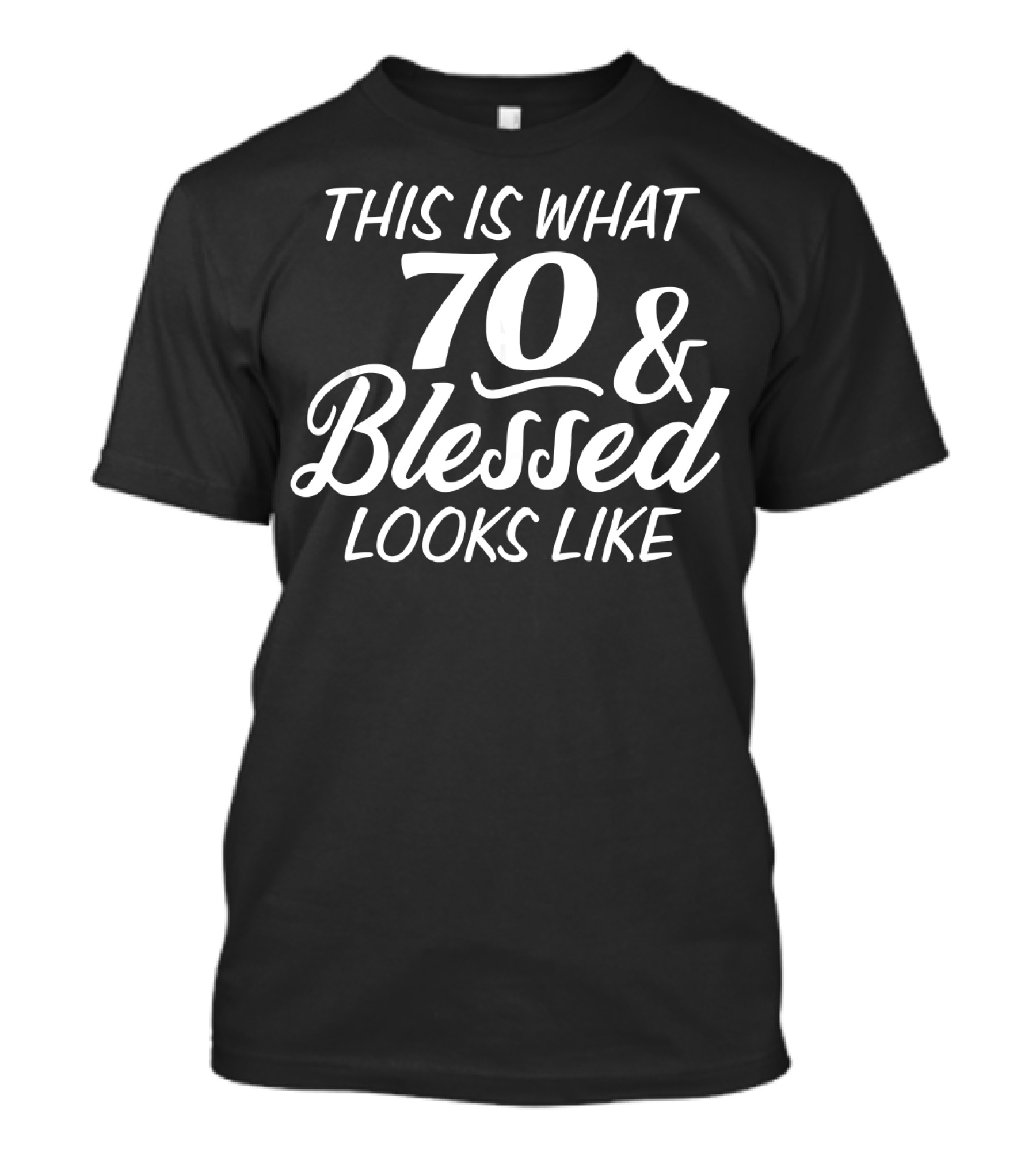 This Is What 70 And Blessed Looks Like T-Shirt