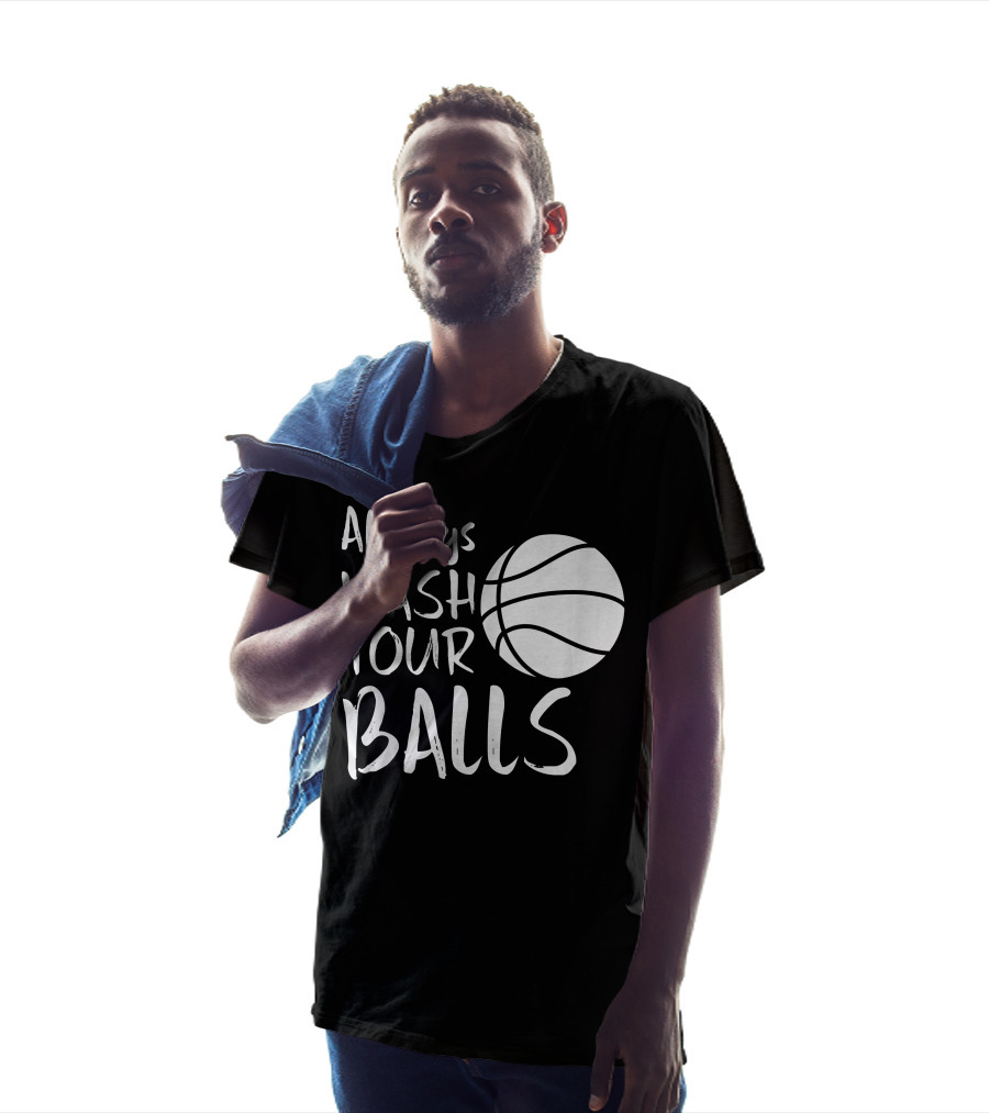 Always Wash Your Balls Basketball T-Shirt