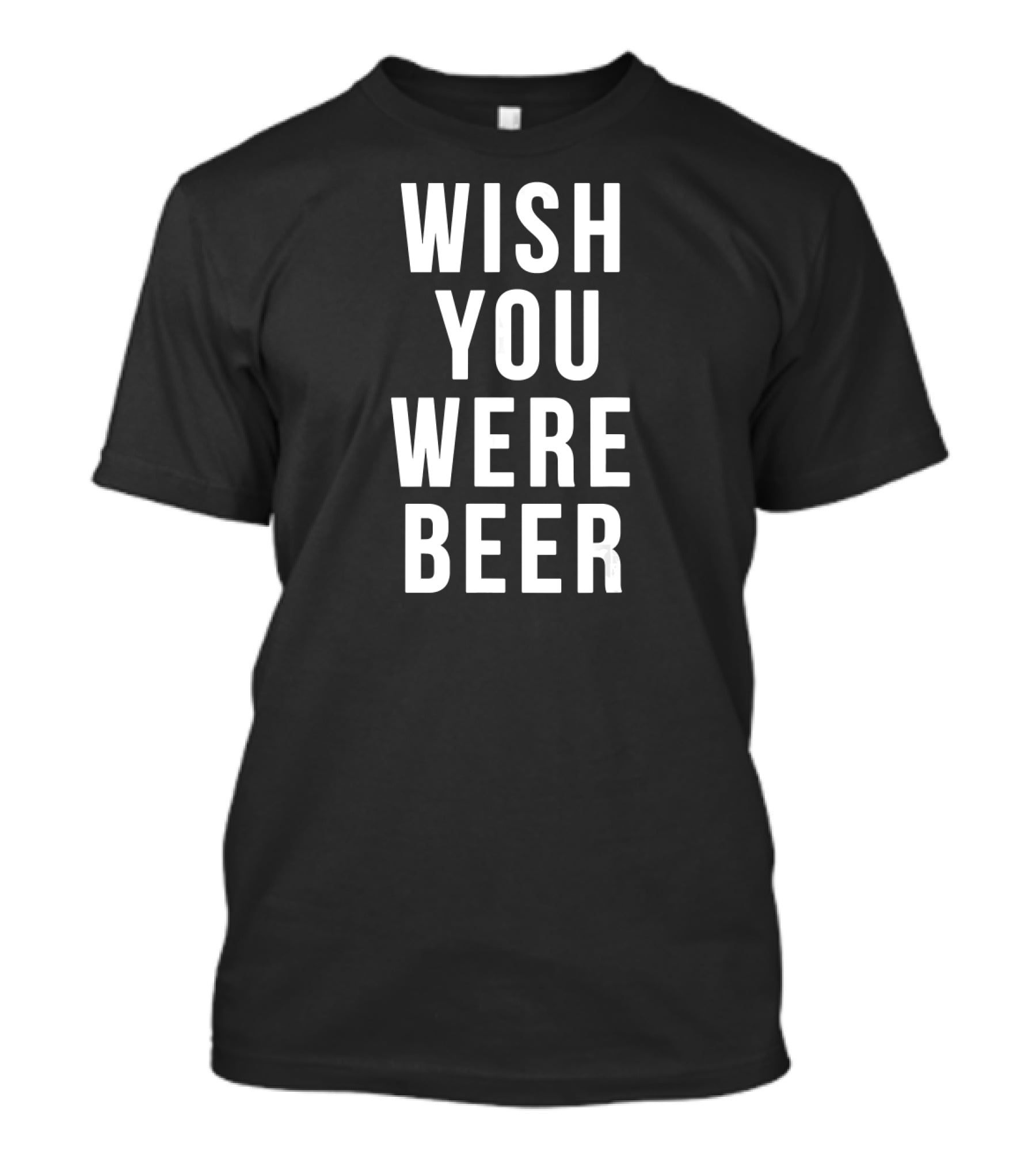 Wish You Were Beer Beer Lover T-Shirt